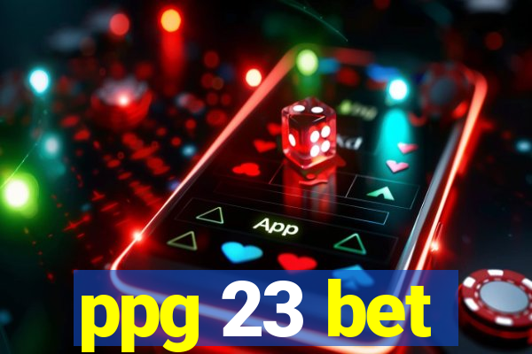 ppg 23 bet